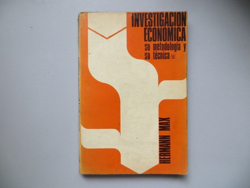 Investigacion Economica Su Metodologia Y Tecnica Hermann Max 0