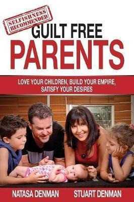 Guilt Free Parents - Natasa Denman (paperback) 0