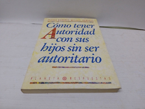 Libro Como Tener Autoridad Con Sus Hijos Sin Ser Autoritario 1