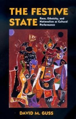 The Festive State : Race, Ethnicity, And Nationalism As C... 0
