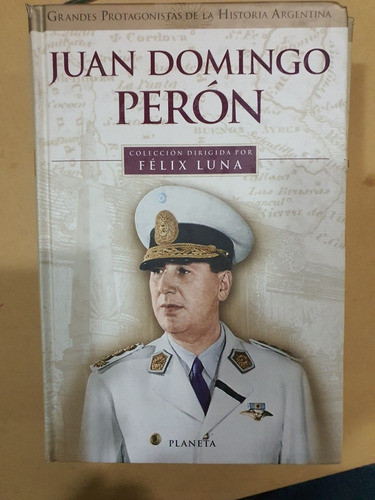 Libro:juan Domingo Peron-felix Luna-tapa Dura 0