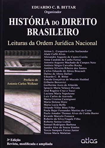 Historia Do Direito Brasileiro: Leituras Da Ordem Juridica Nacional De Eduardo C. B. Bittar Pela Atlas (2012) 0