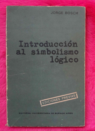 Introduccion Al Simbolismo Logico De Jorge Bosch 0