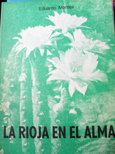 Eduardo Montes - La Rioja En El Alma - Poemario Nativo 0
