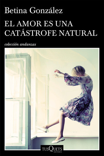 El Amor Es Una Catástrofe Natural De Betina González 0