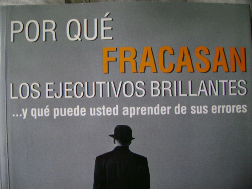 Porque Fracasan Los Ejecutivos Brillantes. Finkelstein 0