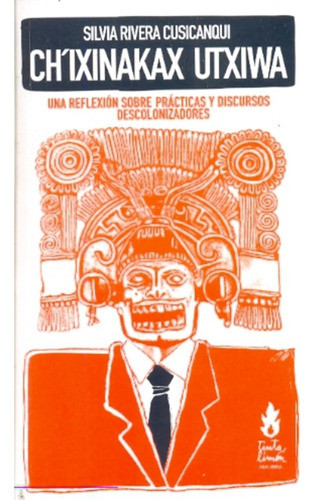 Ch´ixinakax Utxiwa - Silvia Rivera Cusicanqui 0