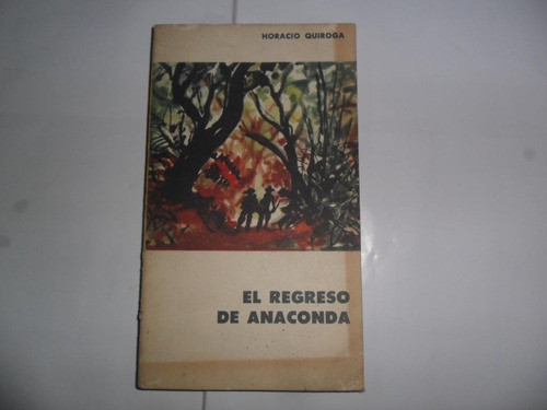 El Regreso De Anaconda Horacio Quiroga 0
