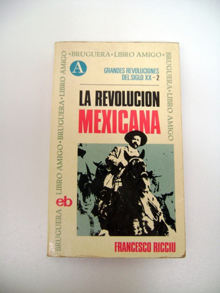 La Revolucion Mexicana Ricciu Bruguera Usado Papel Ok Boedo 0