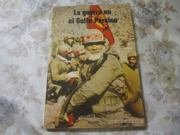 La Guerra En El Golfo Persico - Alberto Jorge Maffey 0