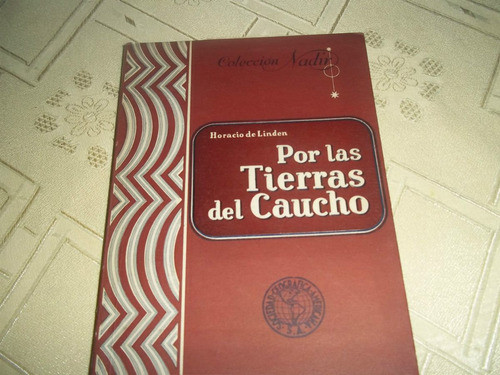 Por Las Tierras Del Caucho - Horacio De Linden - Nadir 0