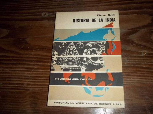 Historia De La India - Pierre Meile - Biblioteca Asia Africa 0