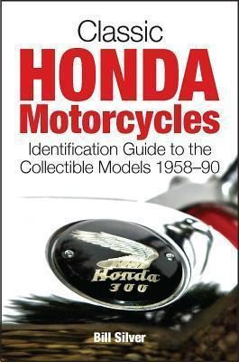 Classic Honda Motorcycles : A Guide To The Most Collectable 0