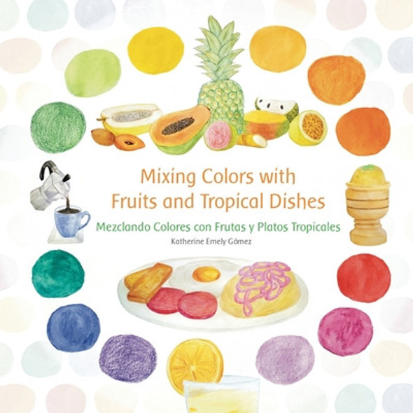 Libro Mixing Colors With Fruits And Tropical Dishes: Mezc... 0 Libro Mixing Colors With Fruits And Tropical Dishes: Mezc... 0