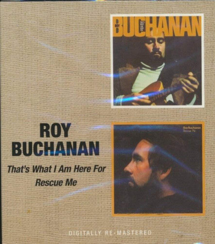 Cd Thats What I Am Here For / Rescue Me - Buchanan,roy 0