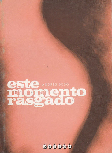 Uruguay Atipicos Andres Bedo Momento Rasgado Poesia 2007 0