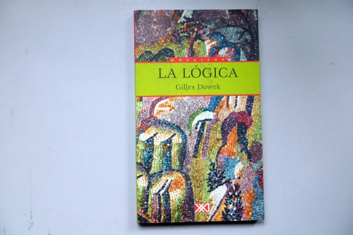 La Lógica Gilles Dowek Siglo Xxi 2001 0