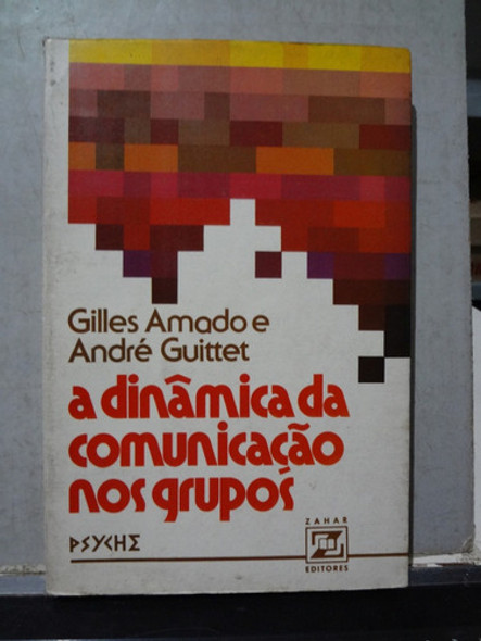 Livro A Dinâmica Da Comunicação Nos Grupos Gilles Amado 0