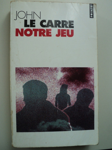 Notre Jeu, John Le Carre. Libro En Frances. 0