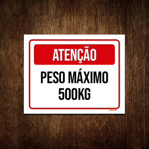Kit 5 Placa Vermelha - Atenção Peso Máximo 500kg 0