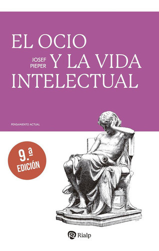Libro: El Ocio Y La Vida Intelectual. Pieper, Josef. Rialp 0