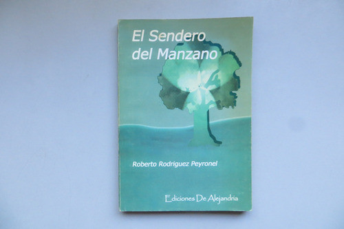 El Sendero Del Manzano Roberto Rodriguez Peyronel 2002 0