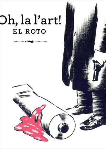 Oh La L'art - El Roto - Libros Del Zorro Rojo - Lu Reads 0