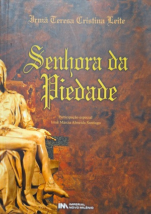 Senhora Da Piedade De Irmã Teresa Cristina Leite Pela Imperial Novo Milênio (2010) 0