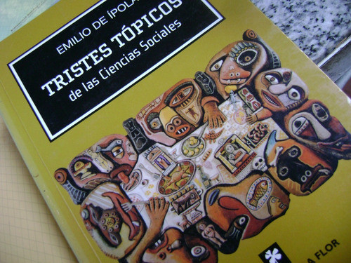Tristes Tópicos. De Las Ciencias Sociales. Emilio De Ípola 1