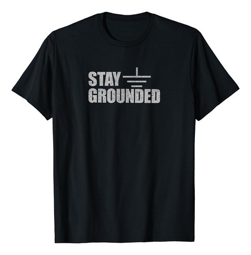 Camiseta  Stay Grounded - Piada De Engenharia Elétrica 0