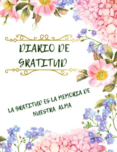 Diario De Gratitud: Un Recordatorio Diario Para Valorar Lo Q 0