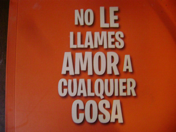No Le Llames Amor A Cualquier Cosa. Luciano Olivera 0