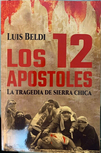 Los 12 Apostoles - La Tragedia De Sierra Chica. 0
