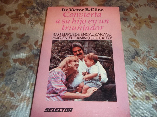 Convierta A Su Hijo En Un Triunfador - Dr. Victor B. Cline 0