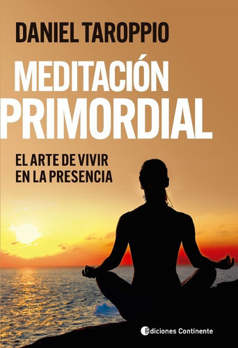 Meditación Primordial El Arte De Vivir En La Presencia 0
