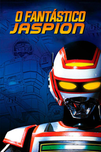O Fantástico Jaspion - Completo Dublado 0
