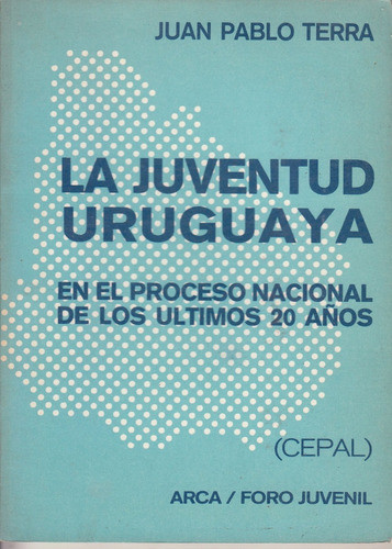 Juan Pablo Terra La Juventud Uruguaya 1963-1985 Foro Juvenil 0