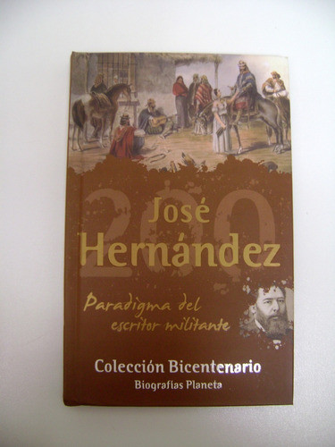 Jose Hernandez Biografias Planeta Bicentenario Impecab Boedo 0
