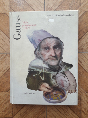 Colección Grandes Pensadores Gauss , Vida,pensamiento Y Obra 1