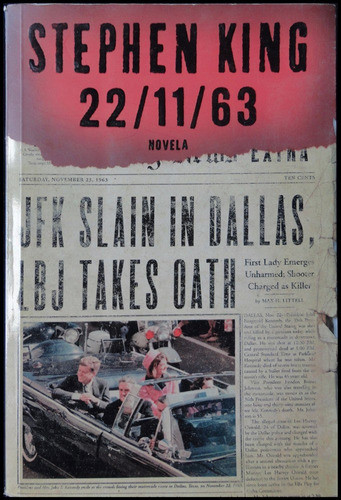 22/11/63 . Stephen King. 1ra Ed Arg. 48n 361 0