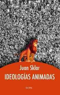 Ideologias Animadas - Sklar, Juan 0