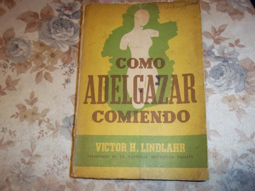 Como Adelgazar Comiendo - Victor H. Lindlahr 0