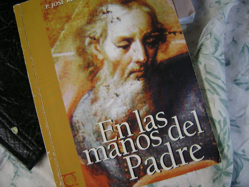 En Las Manos Del Padre. Jose Kentenich. 1
