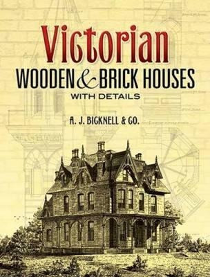 Victorian Wooden And Brick Houses With Details - A J Bicknel 0