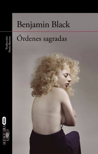 Órdenes Sagradas - Benjamin Black - Ed. Alfaguara 0
