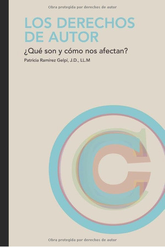 Libro: Los Derechos De Autor: ¿qué Son Y Cómo Nos Afectan? ( 0