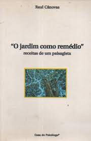 O Jardim Como Remédio - Receitas De Um Paisagista De Raul... 0
