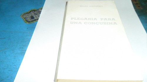 Libro Bruce Marshall- Plegaria Para Una Concubina 1
