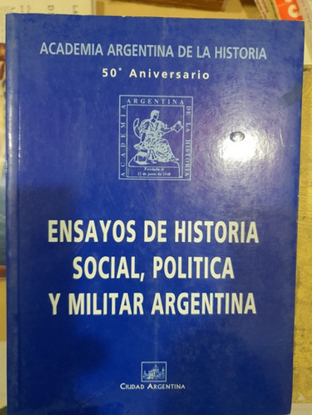 Libro:ensayos Historia Social, Politica Y Militar Argentina 0