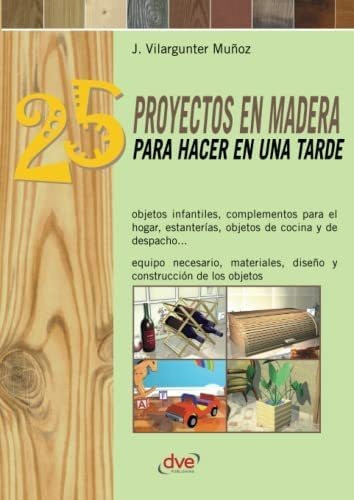 Libro: 25 Proyectos En Madera Para Hacer En Una Tarde (spani 0